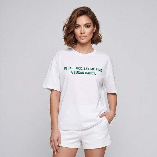 Дамска бяла тениска PLEASE GOD, LET ME FIND A SUGAR DADDY, Ft6399